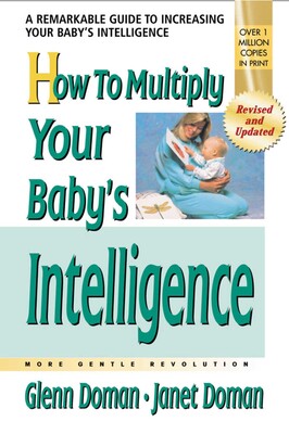How to Multiply Your Baby's Intelligence How to Multiply Your Baby's Intelligence