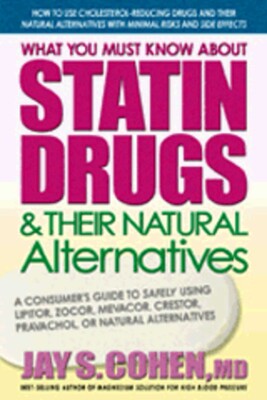 What You Must Know about Statin Drugs & Their Natural Alternatives What You Must Know about Statin Drugs & Their Natural Alternatives