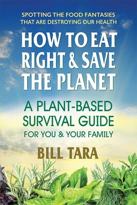 How to Eat Right & Save the Planet How to Eat Right & Save the Planet