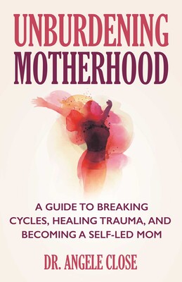 Unburdening Motherhood Unburdening Motherhood