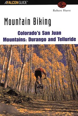 Mountain Biking Colorado's San Juan Mountains: Durango and Telluride Mountain Biking Colorado's San Juan Mountains: Durango and Telluride