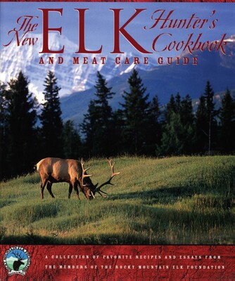 New Elk Hunter's Cookbook New Elk Hunter's Cookbook