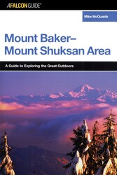 FalconGuide® to the Mount Baker-Mount Shuksan Area FalconGuide® to the Mount Baker-Mount Shuksan Area