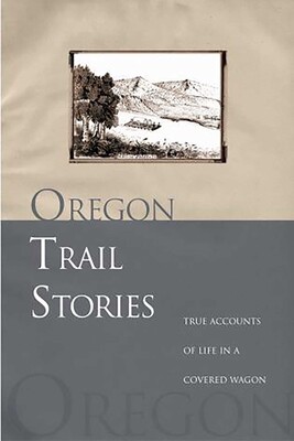 Oregon Trail Stories Oregon Trail Stories