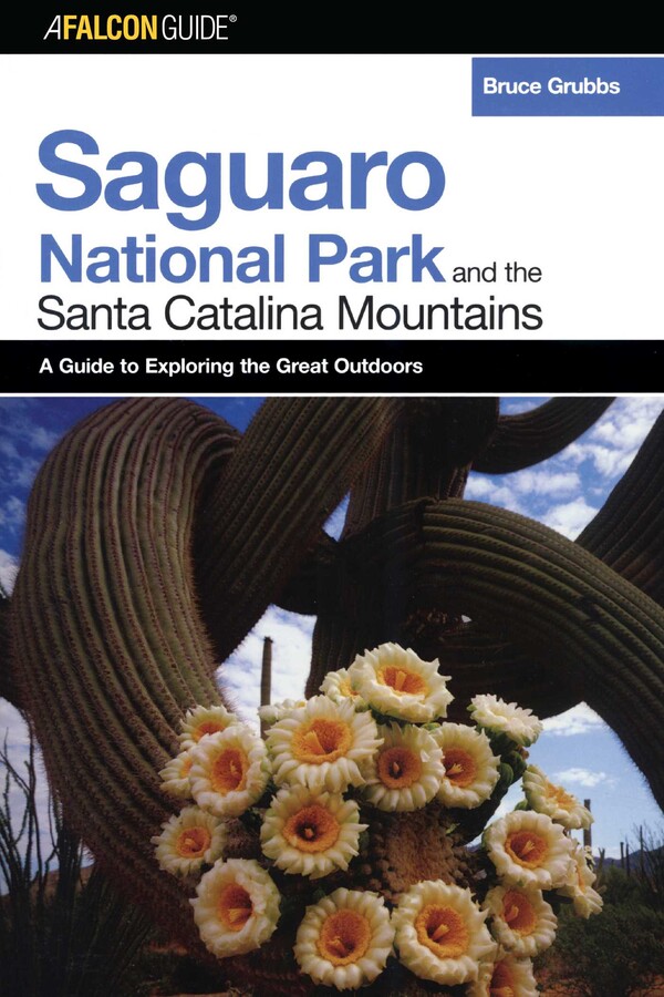 FalconGuide® to Saguaro National Park and the Santa Catalina Mountains