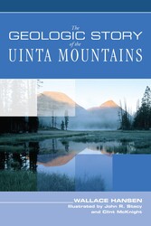 Geologic Story of the Uinta Mountains Geologic Story of the Uinta Mountains