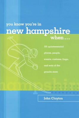 You Know You're in New Hampshire When... You Know You're in New Hampshire When...