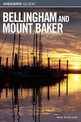 Insiders' Guide® to Bellingham and Mount Baker Insiders' Guide® to Bellingham and Mount Baker