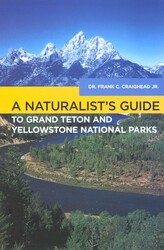 Naturalist's Guide to Grand Teton and Yellowstone National Parks Naturalist's Guide to Grand Teton and Yellowstone National Parks