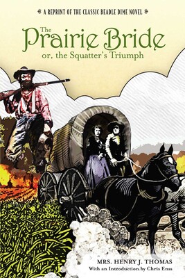 Prairie Bride; or, the Squatter's Triumph Prairie Bride; or, the Squatter's Triumph
