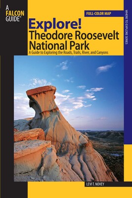 Explore! Theodore Roosevelt National Park Explore! Theodore Roosevelt National Park