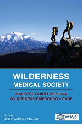 Wilderness Medical Society Practice Guidelines for Wilderness Emergency Care Wilderness Medical Society Practice Guidelines for Wilderness Emergency Care