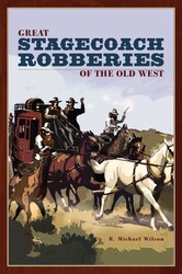 Great Stagecoach Robberies of the Old West Great Stagecoach Robberies of the Old West