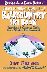 Allen & Mike's Really Cool Backcountry Ski Book, Revised and Even Better! Allen & Mike's Really Cool Backcountry Ski Book, Revised and Even Better!