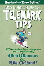 Allen & Mike's Really Cool Telemark Tips, Revised and Even Better! Allen & Mike's Really Cool Telemark Tips, Revised and Even Better!