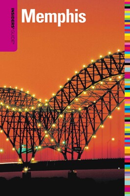 Insiders' Guide® to Memphis Insiders' Guide® to Memphis