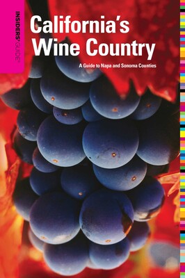 Insiders' Guide® to California's Wine Country Insiders' Guide® to California's Wine Country