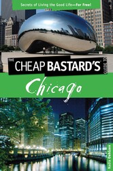 Cheap Bastard's™ Guide to Chicago Cheap Bastard's™ Guide to Chicago
