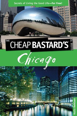 Cheap Bastard's™ Guide to Chicago Cheap Bastard's™ Guide to Chicago