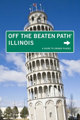 Illinois Off the Beaten Path® Illinois Off the Beaten Path®