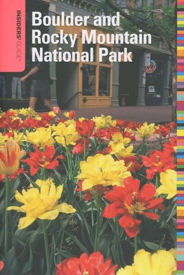 Insiders' Guide® to Boulder and Rocky Mountain National Park Insiders' Guide® to Boulder and Rocky Mountain National Park