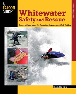 Whitewater Safety and Rescue Whitewater Safety and Rescue