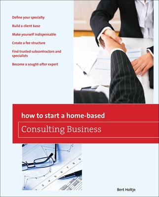 How to Start a Home-Based Consulting Business How to Start a Home-Based Consulting Business