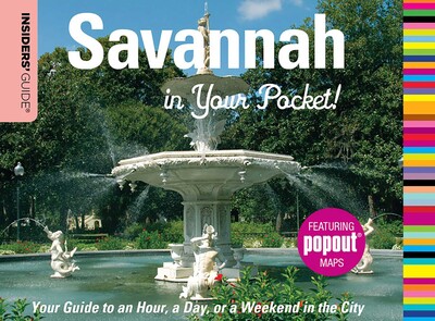 Insiders' Guide®: Savannah in Your Pocket Insiders' Guide®: Savannah in Your Pocket