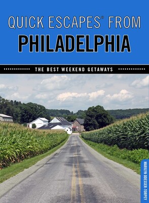 Quick Escapes® From Philadelphia Quick Escapes® From Philadelphia