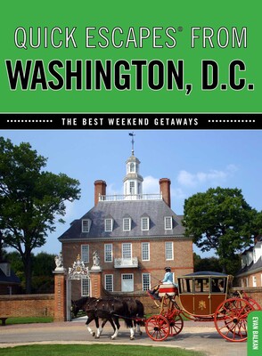 Quick Escapes® From Washington, D.C. Quick Escapes® From Washington, D.C.