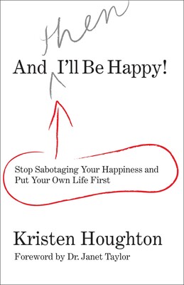 And THEN I'll Be Happy! And THEN I'll Be Happy!