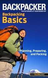 Backpacker magazine's Backpacking Basics Backpacker magazine's Backpacking Basics