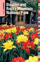 Insiders' Guide® to Boulder and Rocky Mountain National Park Insiders' Guide® to Boulder and Rocky Mountain National Park