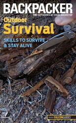 Backpacker magazine's Outdoor Survival Backpacker magazine's Outdoor Survival