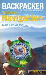 Backpacker magazine's Trailside Navigation Backpacker magazine's Trailside Navigation