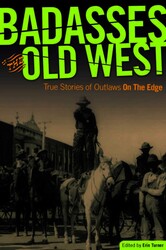 Badasses of the Old West Badasses of the Old West