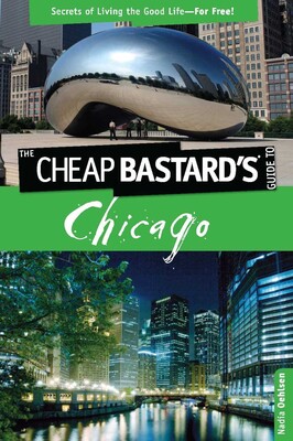 Cheap Bastard's™ Guide to Chicago Cheap Bastard's™ Guide to Chicago