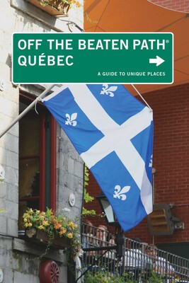Quebec Off the Beaten Path®