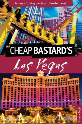 Cheap Bastard's™ Guide to Las Vegas Cheap Bastard's™ Guide to Las Vegas