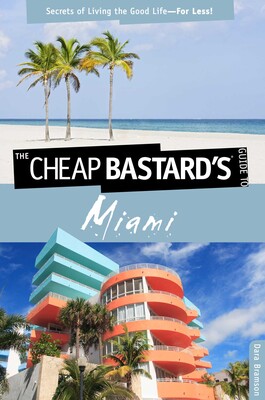Cheap Bastard's™ Guide to Miami Cheap Bastard's™ Guide to Miami