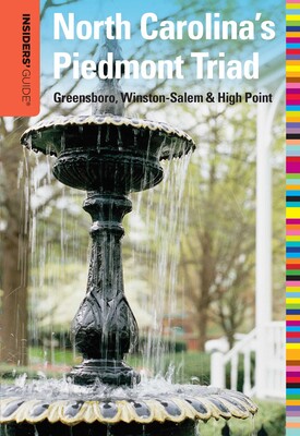 Insiders' Guide® to North Carolina's Piedmont Triad Insiders' Guide® to North Carolina's Piedmont Triad
