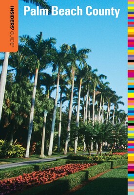 Insiders' Guide® to Palm Beach County Insiders' Guide® to Palm Beach County