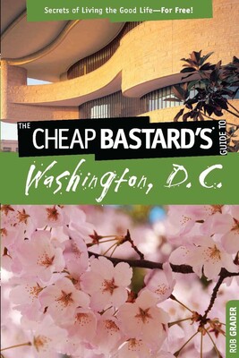 Cheap Bastard's™ Guide to Washington, D.C. Cheap Bastard's™ Guide to Washington, D.C.