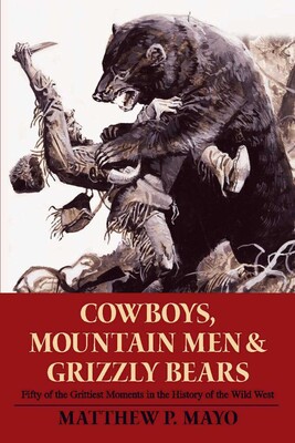 Cowboys, Mountain Men, and Grizzly Bears Cowboys, Mountain Men, and Grizzly Bears
