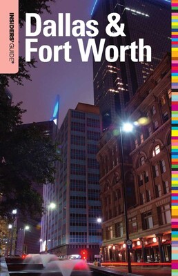 Insiders' Guide® to Dallas & Fort Worth Insiders' Guide® to Dallas & Fort Worth