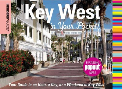 Insiders' Guide®: Key West in Your Pocket Insiders' Guide®: Key West in Your Pocket