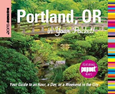 Insiders' Guide®: Portland, OR in Your Pocket Insiders' Guide®: Portland, OR in Your Pocket