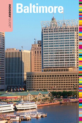 Insiders' Guide® to Baltimore Insiders' Guide® to Baltimore