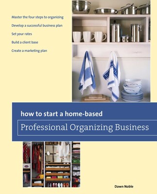 How to Start a Home-based Professional Organizing Business How to Start a Home-based Professional Organizing Business