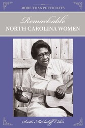 More Than Petticoats: Remarkable North Carolina Women More Than Petticoats: Remarkable North Carolina Women